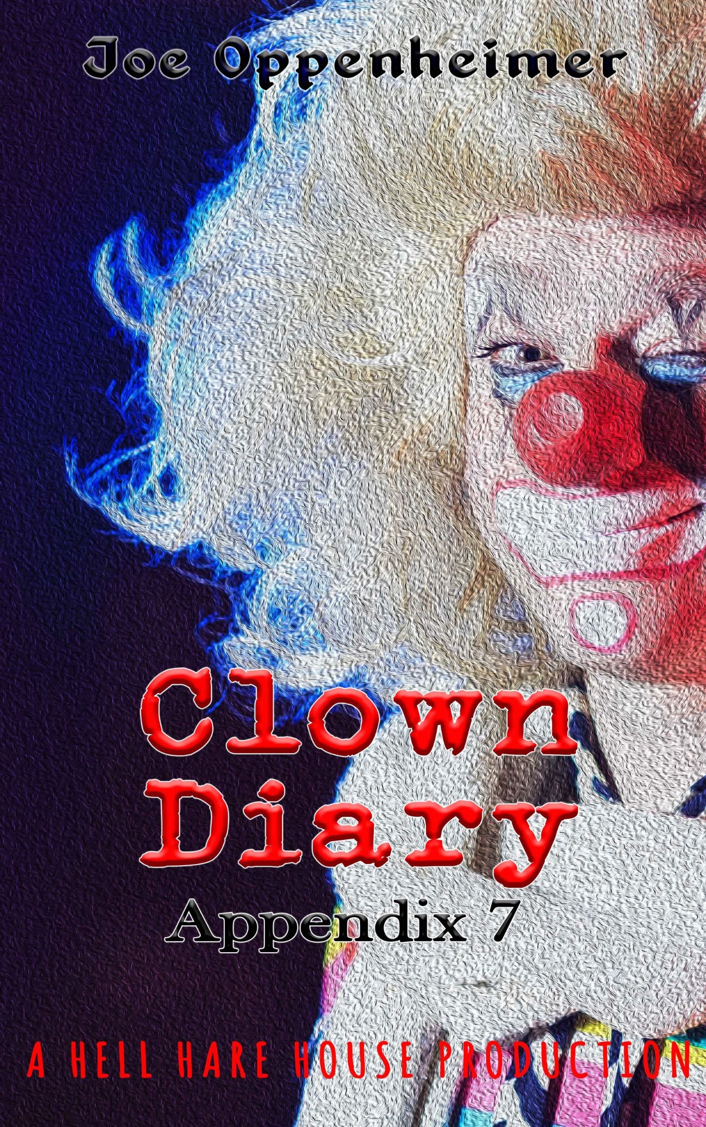 Horror comedy cover for Clown Diary: Appendix 7, featuring absurdity, darkness, and circus dread.