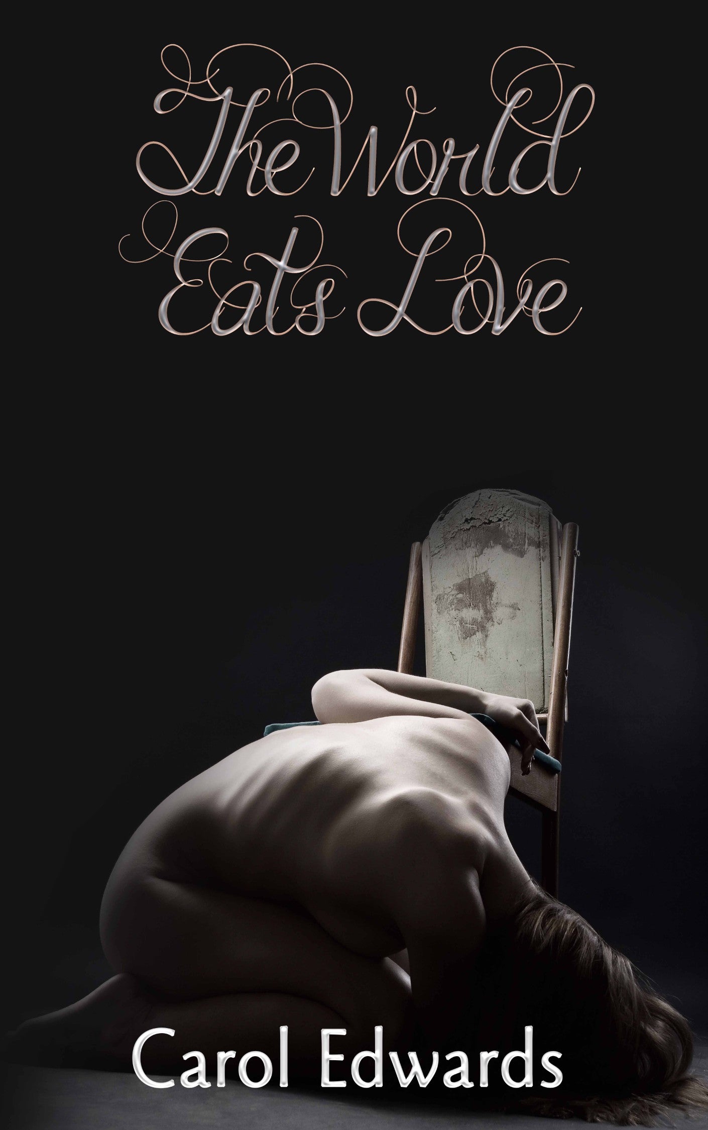 Cover of The World Eats Love by Carol Edwards, a 2023 poetry collection exploring themes of trauma, grief, healing, and empowerment through vivid, emotional verse.